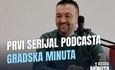 Započeo podcast  "Gradska minuta"
