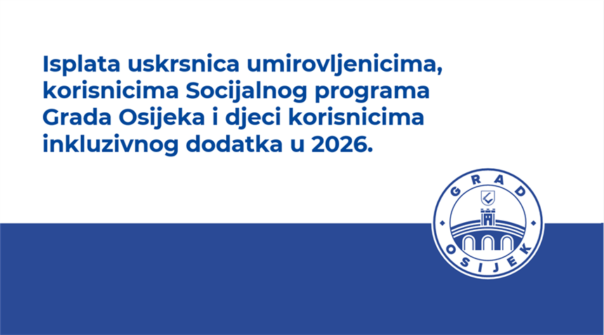 Grad Osijek osigurao 600 tisuća eura za uskrsnice u 2026. godini